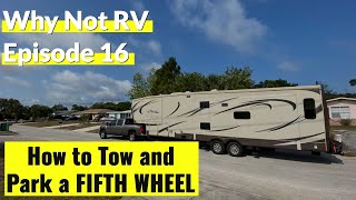 How to tow and park a 5th wheel - Why Not RV: Episode 16