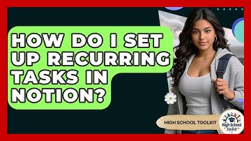 How Do I Set Up Recurring Tasks In Notion? - High School Toolkit