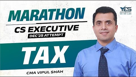 Tax Laws MARATHON for Dec 25 (Part 2) | CS Executive Revision Dec 25 | CMA Vipul Shah