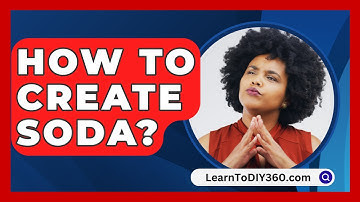 How To Create Soda? - LearnToDIY360.com