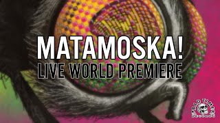 LIVE PREMIERE - MATAMOSKA! ALBUM PREMIERE