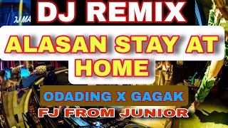 DJ BATAK TERBARU ALASAN STAY AT HOME REMIX X ODADING VIRAL TIKTOK (REMIX FJ FROM JUNIOR)