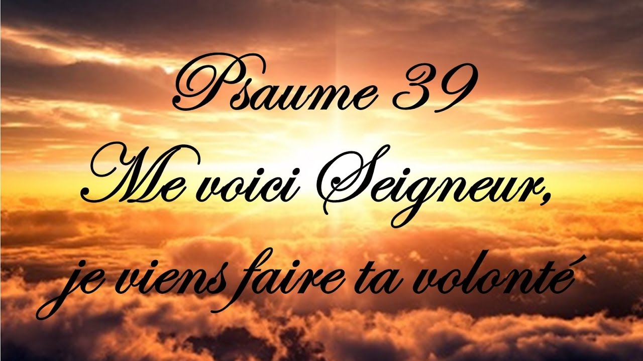 Psaume 39 Me Voici Seigneur Youtube