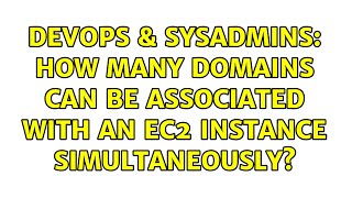 Celebrity DevOps & SysAdmins: How many domains can be associated with an EC2 instance simultaneously? Profile