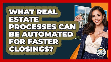 What Real Estate Processes Can Be Automated For Faster Closings? - Real Estate Closers Guide
