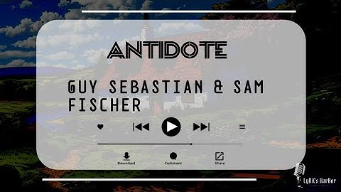 Guy Sebastian & Sam Fischer - Antidote | Lyrics