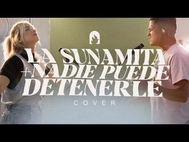 La Sunamita / Nadie Puede Detenerle (ft. Stef Delima u0026 Marcos Mora) | Unánimes Collective | Cover class=