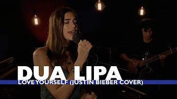Dua Lipa  - Love Yourself (Justin Bieber Cover) (Capital Session)