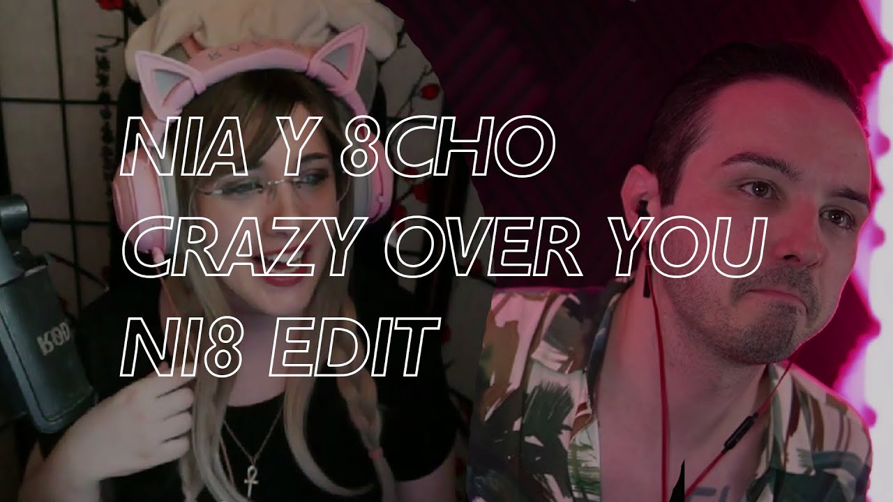 Nia y 8cho - Crazy Over You edit