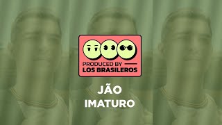 Produced By LosBrasileros #5 | @JAO - Imaturo