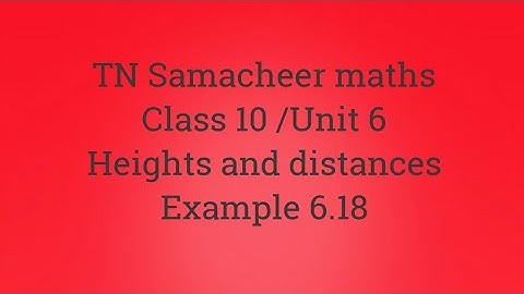 Example 6.18 Class 10 Heights and distances Unit 6 Samacheer maths Nithyaganesh Maths