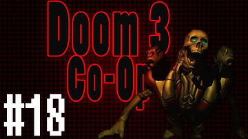 Doom 3 Co-Op Part 18: Gross Holes