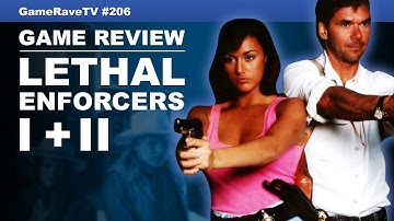 Lethal Enforcers I + II | Game-Rave TV Ep. 206