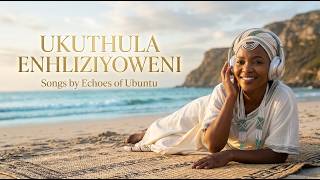 Ukuthula Enhliziyweni | Gratitude, Inner Peace & Zulu Music | African Song