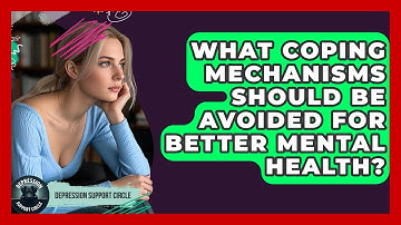 What Coping Mechanisms Should Be Avoided for Better Mental Health? | Depression Support Circle