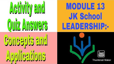Answers of Activity and Quiz For Module 13 Jk School School Leadership:- Concepts and Applications