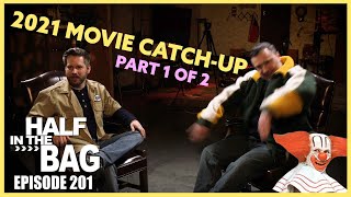 Half in the Bag: 2021 Movie Catch-Up (part 1 of 2)