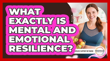 What Exactly Is Mental And Emotional Resilience?