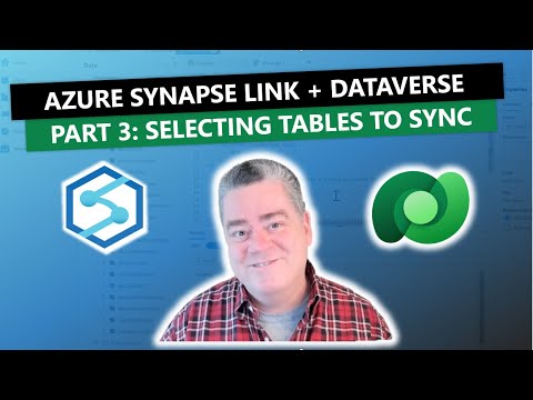 Azure Synapse Link and Dataverse: Part 3 - Selecting Tables to Sync