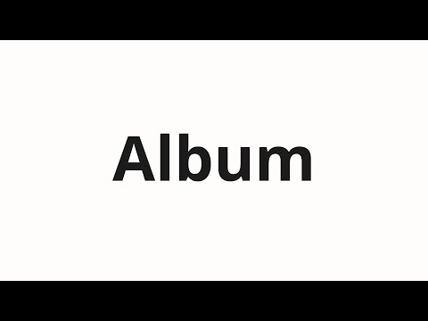 How to pronounce Album