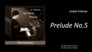 Andrei Fridman - Prelude No.5 (Irina Parshina - piano)