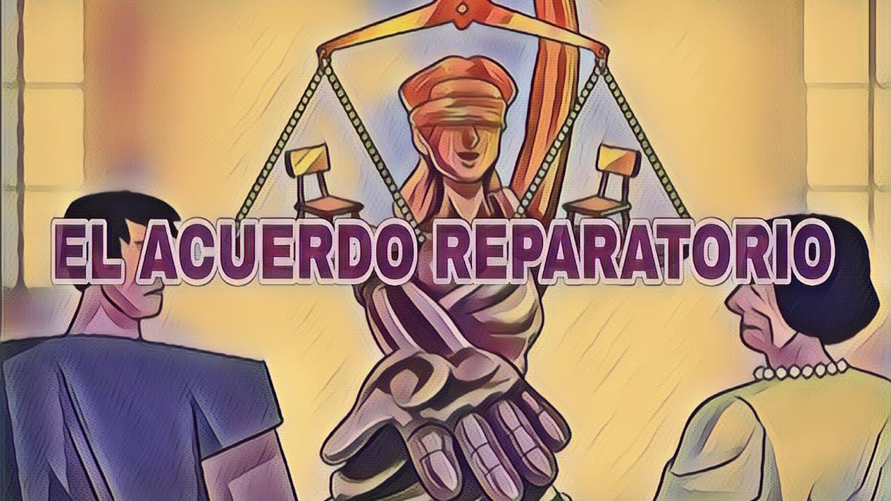 EL ACUERDO REPARATORIO | SOLUCIONES ALTERNAS DEL PROCESO
