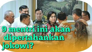 Kabinet Jokowi akan ada 9 Menteri yang akan dipertahankan?