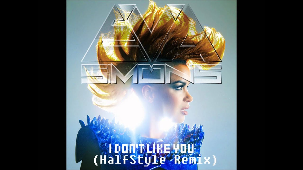 Eva Simons - I Don't Like You (HalfStyle Remix)