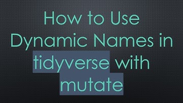 How to Use Dynamic Names in tidyverse with mutate