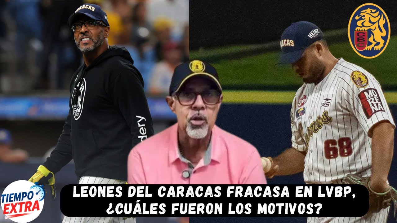 Leones del Caracas FRACASA en la LVBP ¿cuáles fueron los motivos?: Analizamos las CLAVES de su caída