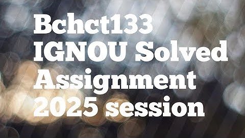Bchct133|| IGNOU || Solved Assignment|| 2025 session