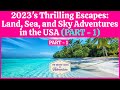 2023s thrilling escapes land sea and sky adventures in the usa