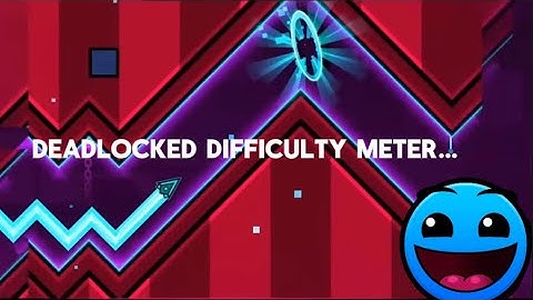 Geometry Dash Deadlocked (But With a Difficulty Meter)