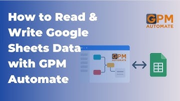 Hướng dẫn đọc ghi dữ liệu Google Sheets trên GPM Automate | Read Write Google Sheets in GPM Automate