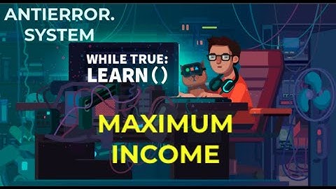while true learn ANTIERROR. SYSTEM MAXIMUM INCOME