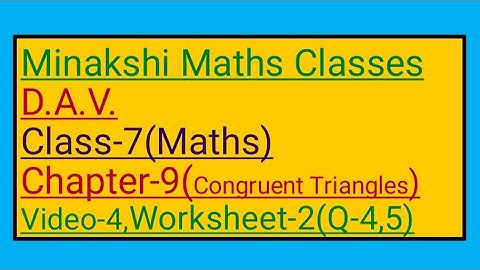 DAV || Class-7(Maths)|| Chapter-9(Congruent Triangles)||Video-4 || Worksheet-2(Q-4,5)