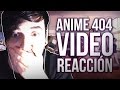 ANIME 404 | EL MEJOR VIDEO DE LA HISTORIA!! VIDEO REACCIÓN | BersGamer