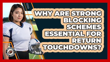 Why Are Strong Blocking Schemes Essential For Return Touchdowns? - Gridiron Data Digest