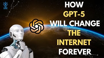 How GPT 5 Will Change the Internet Forever
