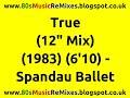 True (12" Mix) - Spandau Ballet | Best 80s Love Ballads | Best 80s Love Songs | 80s Pop Classics