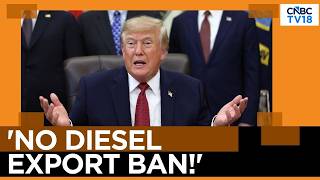 President Trump Rules Out US Diesel Export Ban Hours After G7 Reserve Release Deal | N18G