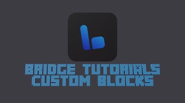 Bridge Tutorial: Addons #8 Custom Blocks