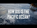 How big Is The Pacific Ocean Actually?