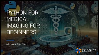 PYTHON FOR MEDICAL IMAGING FOR BEGINNERS
