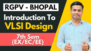 Introduction To VLSI Design for RGPV Btech [ EX / EC / EE ] 7th Sem 4th year