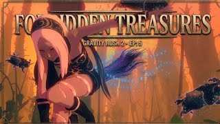 Forbidden Treasures l Gravity Rush 2 Ep: 5