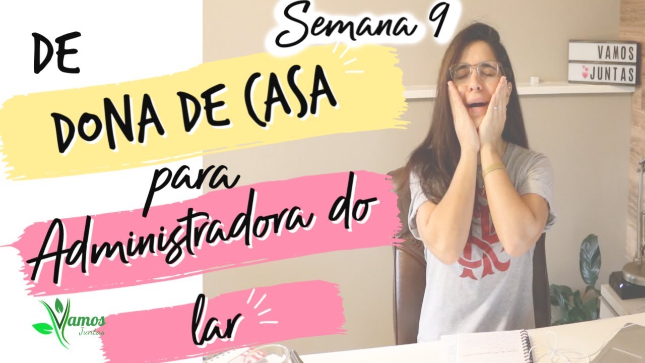 De Dona de Casa para Administradora do Lar!! Semana 9.