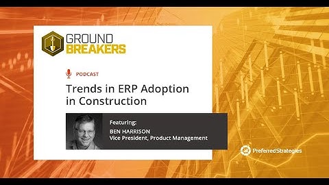 Trends in ERP Adoption in Construction - "What are the trends in the use of ERP?"