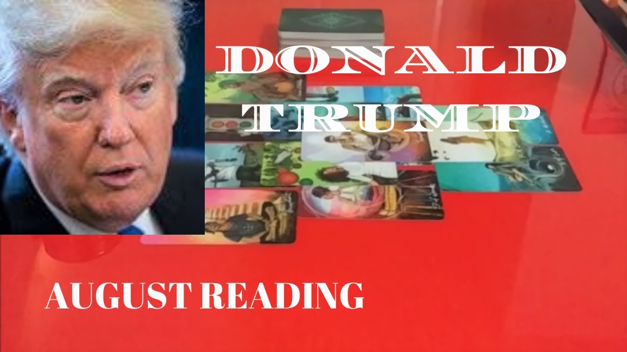 Donald Trump August 2020 ~ Intuitive Tarot Predictions 