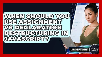 When Should You Use Assignment Vs Declaration Destructuring In JavaScript? - JavaScript Toolkit